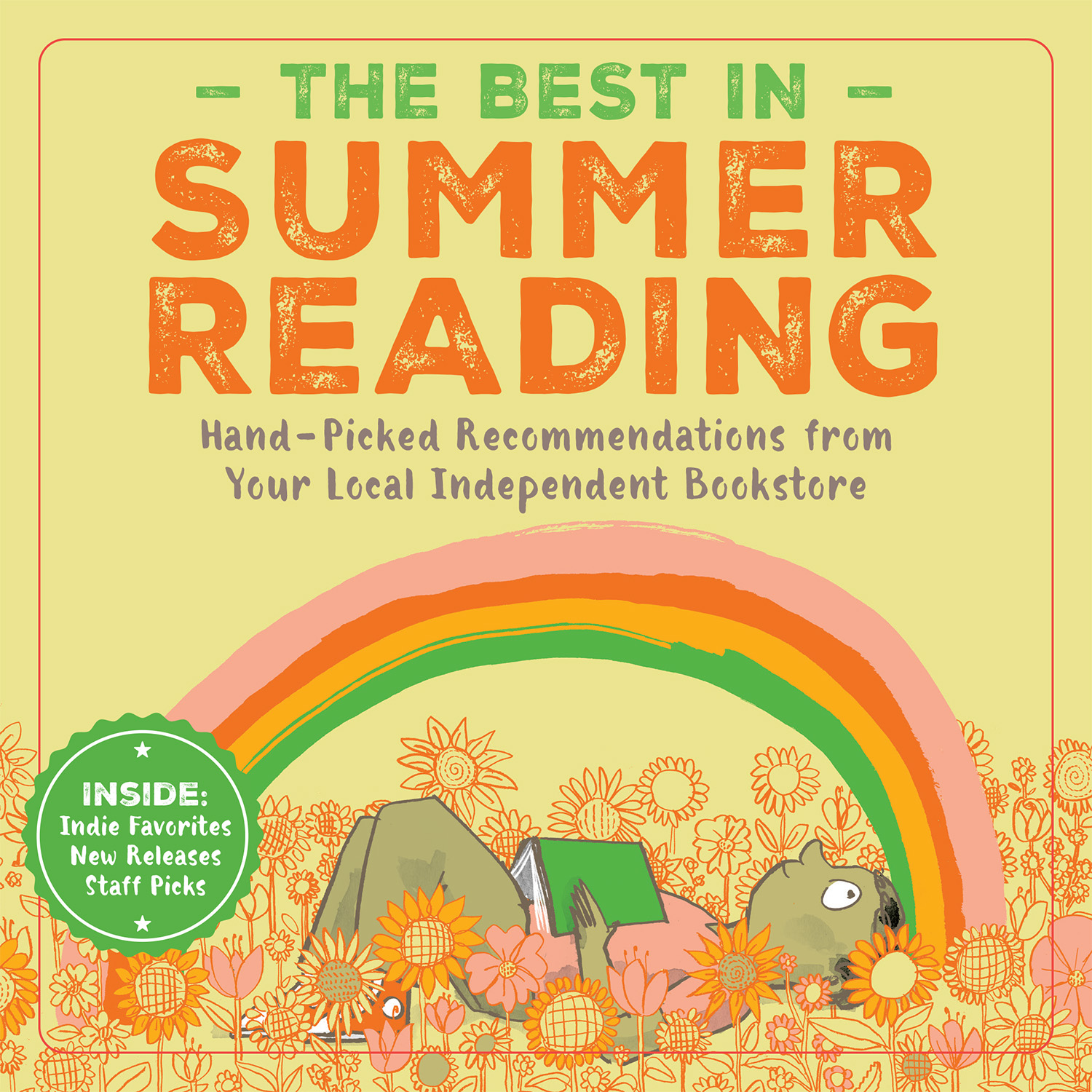 Cover art for the 2026 summer catalog which reads The Best in Summer Reading Hand-picked Recommendations from Your Local Independent bookstore. Inside: Indie Favorites New Releases Staff Picks. Artwork from Howard Pearlstein, James Munro (Illustrated by) published by Red Comet Press and shows a yellow cover with a rainbow and a whimsical figure lying in a field of flowers and holding a book.